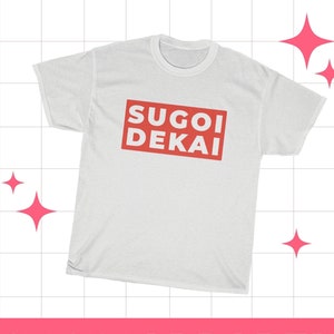 Sugoi Dekai Shirt Etsy