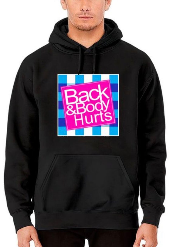Back and body hurts sweatshirt hotsell