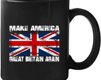 Make America Great Britain Again Mug Gift Coffee Mug Black Mug