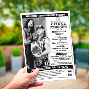 May include: A black and white flyer for a World Wrestling Federation event called "Force" taking place at the Bangor Auditorium on August 16th at 7:30 PM. The flyer features a photo of two wrestlers, Diesel and Shawn Michaels, holding a championship belt. The event includes a main event tag team match, a strap match, and a tag team title match.