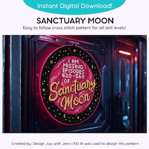 May include: Digital cross stitch pattern with the text "SANCTUARY MOON" and "I AM MISSING EPISODES 420-568". The design is circular, with pink and yellow hues. The pattern is described as easy to follow for all skill levels.