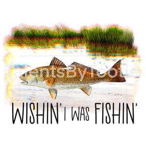 Wishin’ I Was Fishin’ PNG
