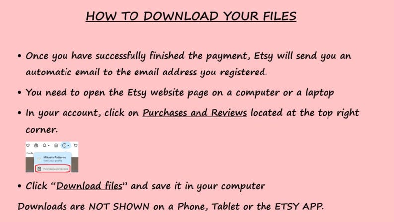May include: Pink background with text explaining how to download files from Etsy. Instructions include checking the registered email, opening the Etsy website on a computer, and clicking on Purchases and Reviews. Downloads are not available on phones, tablets, or the Etsy app.