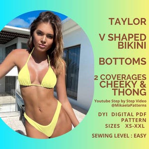 May include: A woman wearing a yellow V-shaped bikini. The image includes text that reads "TAYLOR V SHAPED BIKINI BOTTOMS 2 COVERAGES CHEEKY & THONG". The image also includes text that reads "DIY DIGITAL PDF PATTERN SIZES XS-XXL SEWING LEVEL: EASY".