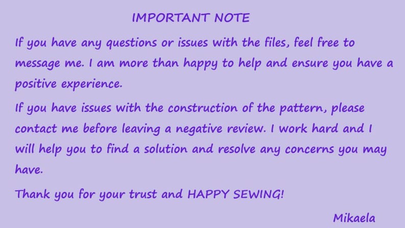 May include: A light purple background with text in dark purple. The text reads "IMPORTANT NOTE" followed by a message about assistance with files and patterns. The message ends with "HAPPY SEWING!" and the name "Mikaela".