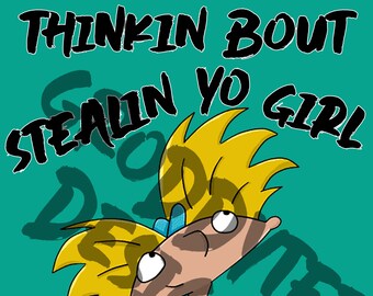 pensando Bout Stealin Yo Girl- Hey Arnold Design- 90's Tee Graphic