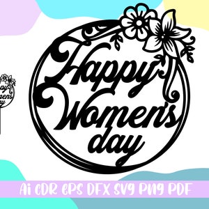 Happy Women&#39;s Day Cake topper SVG,Cake decorations SVG,Vector File,Women&#39;s Day file.ai cdr eps svg dfx png pdf