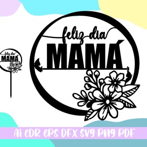 Feliz Dia Mama cake topper svg, Happy Mother's Day Cake Topper SVG, Decoraciones en Español, bestand ai,cdr,svg,eps,dfx,pdf,png