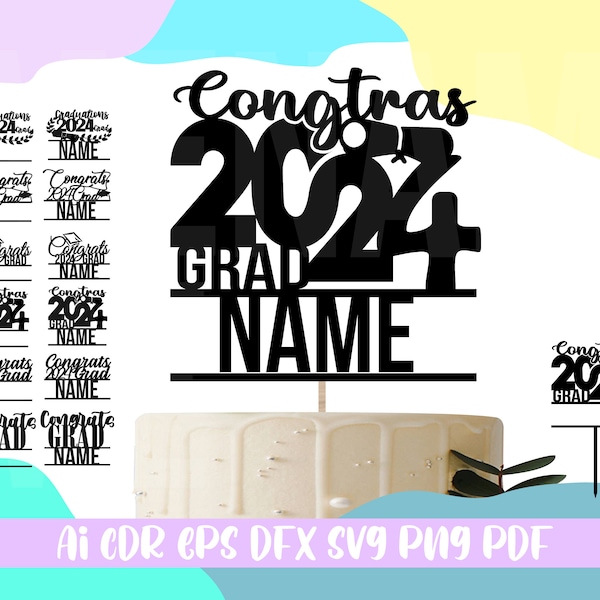 Graduation Cake Topper Svg bundle,Congrats 2024 Grad svg,ai,cdr,eps,dfx,png,pdf cutting file with Personalized name for party decoration