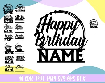 Happy Birthday Cake Topper SVG,happy birthday cake topper personalized SVG,file ai cdr eps svg df pdf png