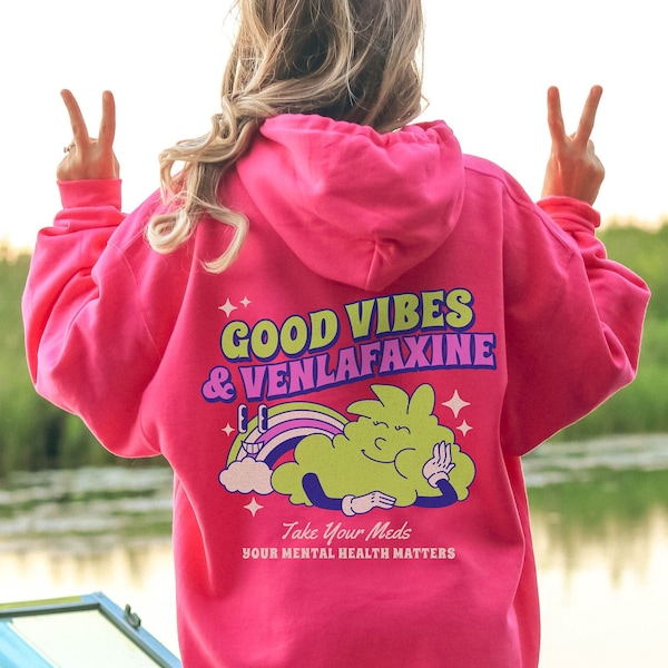 Good Vibes and Venlafaxine Hoodie Mental Health Hoodie Retro Self Love Hoodie Rainbow Hoodie Take Your Meds Hoodie End The Stigma Sweatshirt