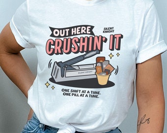 Crushin' It Funny Nurse Shirt, Med Tech Shirt, Medication Administration Medial Humor Shirt, Med Aide Shirt, LPN Shirt, Med Surg Nurse Shirt