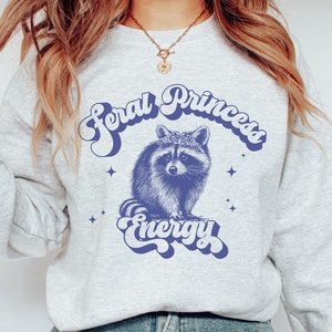 Feral Princess Energy Sweatshirt, Vintage Raccoon Sweatshirt, Passenger Princess Crewneck Sweatshirt, Retro Raccoon Funny Sweatshirt Ash