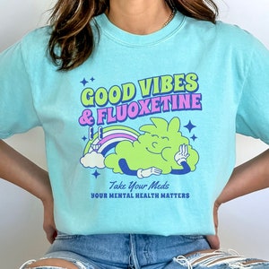 Good Vibes and Fluoxetine Shirt, Comfort Colors® Mental Health Shirt, Funny Prozac Shirt, Retro Depression Shirt, Funny Anxiety Shirt