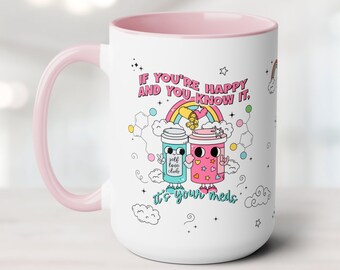 Funny Mental Health Mug, If You're Happy and You Know It It's Your Meds Mug, Depression Gift Anxiety Gift Counselor Mug Therapist Coffee Cup