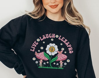 Retro Live Laugh Lexapro Sweatshirt, Mental Health Sweatshirt, Psych Nurse Sweatshirt, Retro Daisy Sweatshirt, Serotonin Depression Shirt