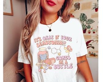 Groovy Serotonin Shirt, Mental Health Shirt, It's Okay If Your Serotonin Is Store Bought Shirt Cute Anxiety Depression Shirt Therapist Shirt