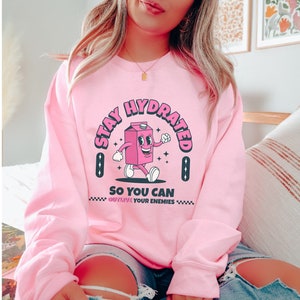 Stay Hydrated Sweatshirt, Don&#39;t Forget To Drink Water Sweatshirt, Outlive Your Enemies Sweatshirt, Drink Your Water Crewneck Sweatshirt