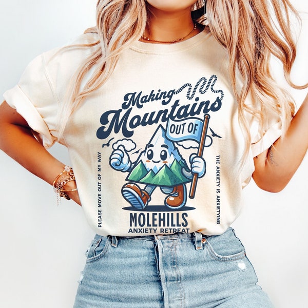 Funny Anxiety Shirt, Funny Mental Health Shirt, Making Mountains Out Of Molehills Shirt Retro Anxiety Shirt Anxiety Gift, Anxiety University