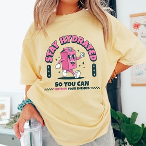 Retro Stay Hydrated Shirt, Don&#39;t Forget To Drink Water Shirt Outlive Your Enemies Shirt Comfort Colors® Stay Hydrated While You Suffer Shirt