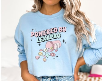 Powered by Lexapro Sweatshirt, Mental Health Sweatshirt, Take Your Meds Sweatshirt, Store Bought Serotonin Crewneck, Depression Sweatshirt