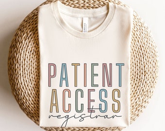 Patient Access Registrar Shirt, Gift for Patient Access Registrar Week, Gift For Hospital Administrative Staff, Patient Access Squad