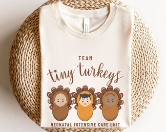 Team Tiny Turkeys Shirt, NICU Nurse Thanksgiving Shirt, Thanksgiving Neonatal Nurse Shirt, Special Care Nursery Thanksgiving Group Shirt