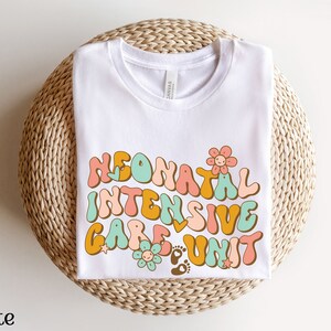 Retro Neonatal Intensive Care Unit Shirt, Groovy NICU Nurse Shirt, Neonatal Nurse Shirt, Special Care Nursery Nurse Shirt, Nurse Apparel