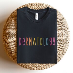 Dermatology Shirt, Dermatology Nurse Life, Dermatology Student Graduation Gift, Skin Care Specialist Shirt, Colorful Cosmetologist Tee