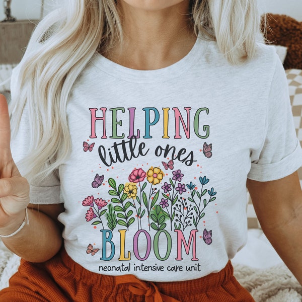 Wildflower NICU Nurse Shirt, Spring Neonatal Nurse Shirt, Neonatal Intensive Care Unit Shirt Helping Little Ones Bloom, Colorful Spring Tee