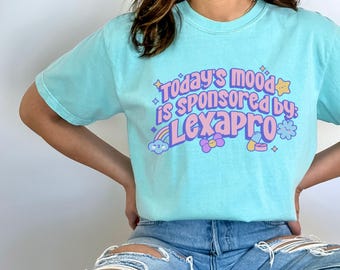 Today's Mood is Sponsored by Lexapro Shirt, Kawaii Mental Health Shirt Funny Take Your Meds Shirt Dark Humor Unhinged Shirts, Medication Tee