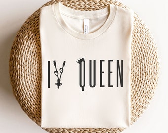 IV Queen Shirt, Infusion Nurse Shirt, PICC Nurse Tee, Intravenous Therapy Registered Nurse Gift, Vascular Access Nurse Sweatshirt VAT Team