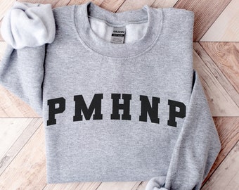 PMHNP Sweatshirt, Psychiatric-Mental Health Nurse Practitioner Sweatshirt, Psych Nurse Sweatshirt Psych NP Crewneck Sweatshirt Nurse Apparel