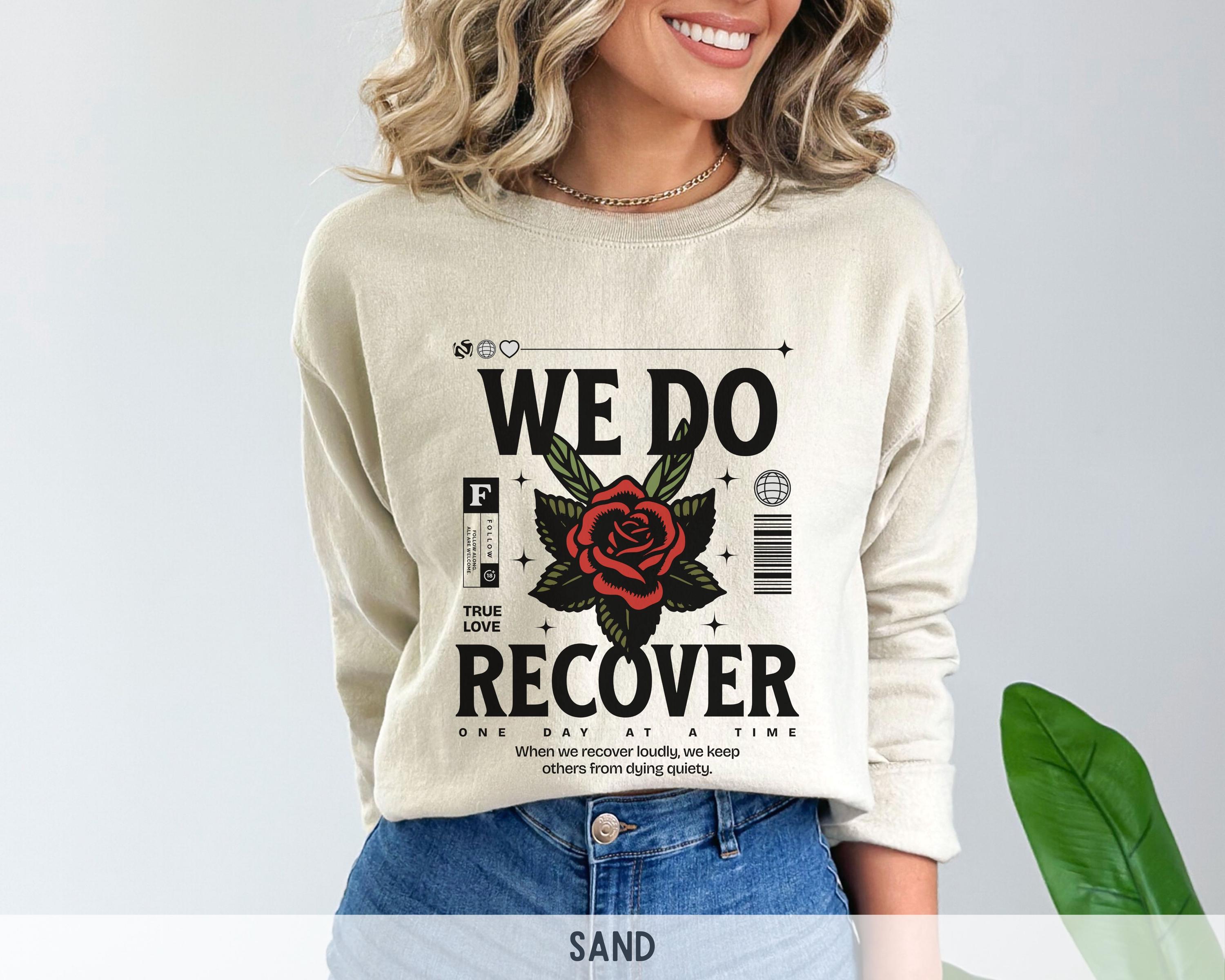 Recovery Sweaters We Do Recover Sweatshirt, Rose Recovery Sweatshirt, Harm Reduction ...