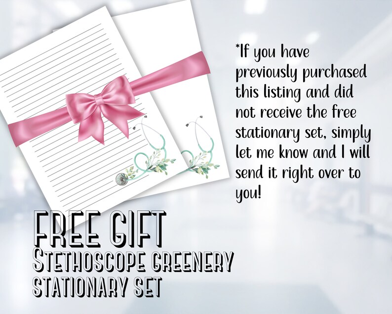May include: Free gift of stethoscope greenery stationery set. Two sheets of lined paper with a stethoscope and greenery design. Pink ribbon tied around the sheets. Text reads "FREE GIFT STETHOSCOPE GREENERY STATIONARY SET" and "*If you have previously purchased this listing and did not receive the free stationery set, simply let me know and I will send it right over to you!"