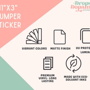Puede incluir: Una pegatina para parachoques de 28 cm x 8 cm con el texto "BUMPER STICKER". Presenta iconos que indican colores vibrantes, acabado mate, laminado protector UV, vinilo de primera calidad y tintas ecosolventes. Tambi&eacute;n se ve la marca "Drops of Dopamine".