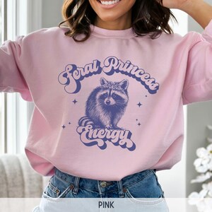 Feral Princess Energy Sweatshirt, Vintage Raccoon Sweatshirt, Passenger Princess Crewneck Sweatshirt, Retro Raccoon Funny Sweatshirt Light Pink