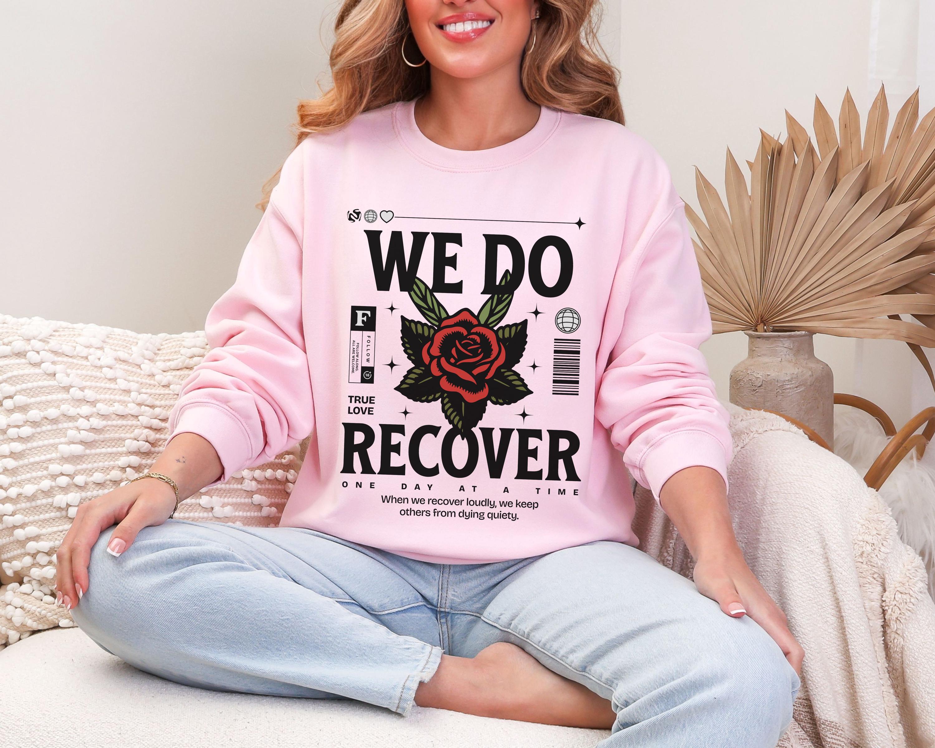 Recovery Sweaters We Do Recover Sweatshirt, Rose Recovery Sweatshirt, Harm Reduction ...