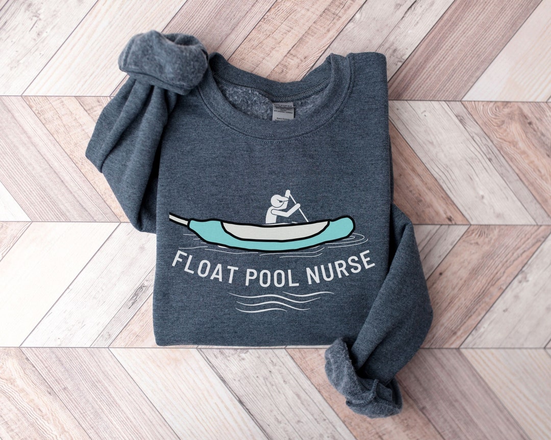 Float Pool Nurse Sweatshirt, Funny Nurse Shirt, Cooter Canoe Sweatshirt