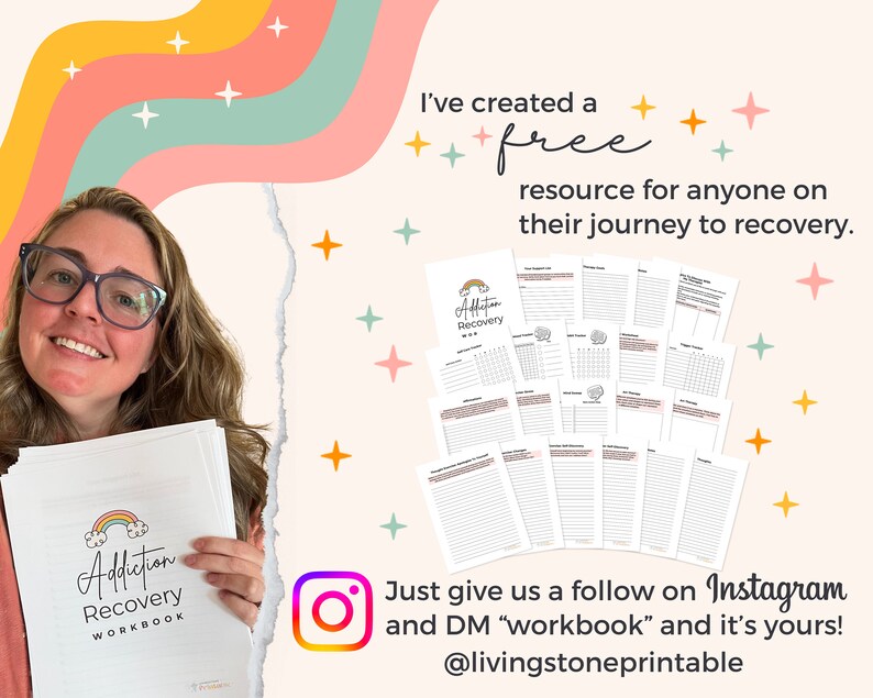 May include: A woman is holding a stack of papers with a rainbow and the text "Addiction Recovery Workbook" on the cover. The text "I've created a free resource for anyone on their journey to recovery." is displayed above the woman. The text "Just give us a follow on Instagram and DM "workbook" and it's yours! @livingstoneprintable" is displayed below the woman.