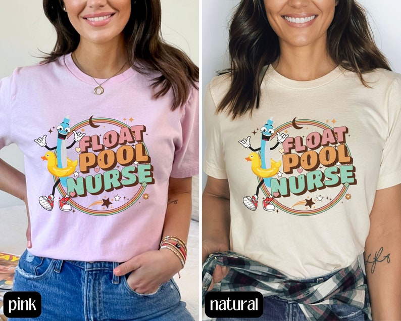 May include: Two women wearing t-shirts with a graphic design of a cartoon character holding a pool float. The text on the shirt says "Float Pool Nurse". The shirts are shown in two colours: pink and natural.