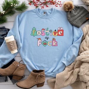Festive Sweatshirt, Funny Festive Christmas Sweatshirt, Dark Humor Shirt, Sarcastic Christmas Shirts That Go Hard, Vulgar Christmas Apparel Light Blue