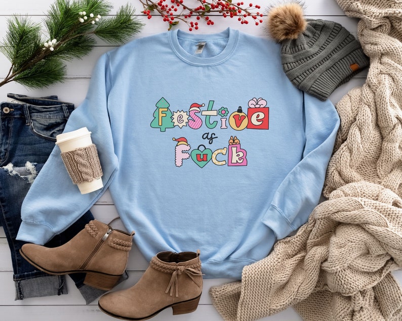 Festive Sweatshirt, Funny Festive Christmas Sweatshirt, Dark Humor Shirt, Sarcastic Christmas Shirts That Go Hard, Vulgar Christmas Apparel Light Blue