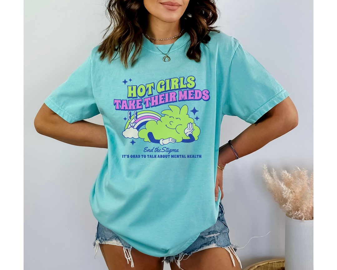 Hot Girls Take Their Meds Shirt, Retro Mental Health Shirt Comfort ...