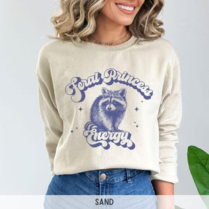 Feral Princess Energy Sweatshirt, Vintage Raccoon Sweatshirt, Passenger Princess Crewneck Sweatshirt, Retro Raccoon Funny Sweatshirt Sand