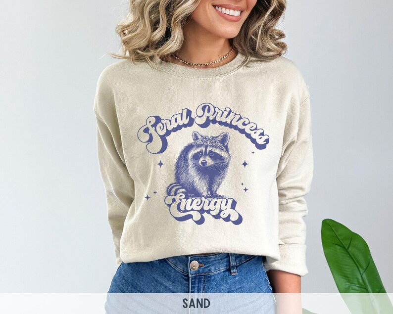 Feral Princess Energy Sweatshirt, Vintage Raccoon Sweatshirt, Passenger Princess Crewneck Sweatshirt, Retro Raccoon Funny Sweatshirt Sand