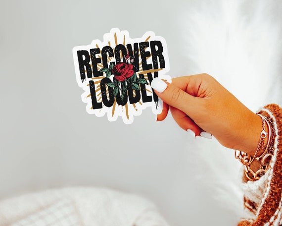 Recover Loudly Sticker, Recovery Sticker Overdose Awareness Sticker Sober AF Laptop Decal Sobriety Gift, Rose Sobriety We Do Recover Sticker