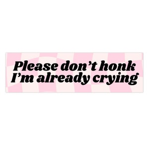 Anxious Driver Bumper Sticker, Please Don&#39;t Honk Bumper Sticker Hot Girls Hit Curbs Bumper Sticker Crying but Trying Sticker Anxiety Sticker
