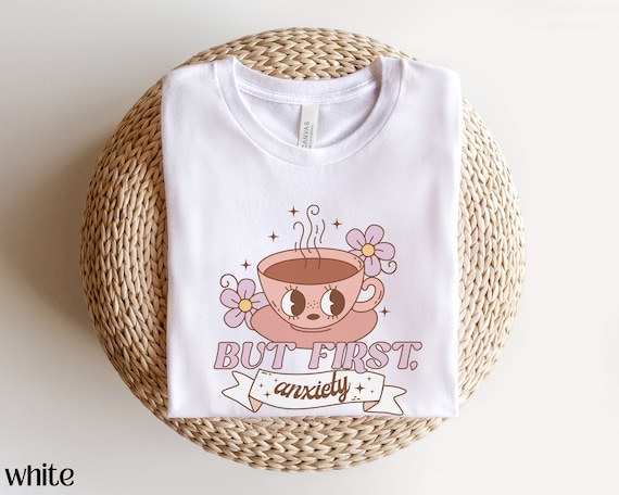 Cute Anxiety Shirt, Retro Mental Health Shirt, Coffee Lover Shirt Coffee and Anxiety Shirt Anxious Shirt Social Anxiety Shirt Caffeine Shirt