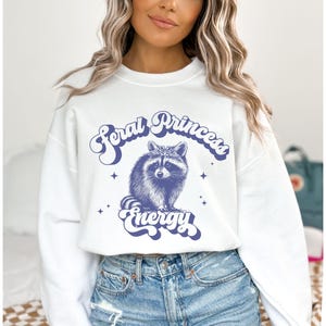 Feral Princess Energy Sweatshirt, Vintage Raccoon Sweatshirt, Passenger Princess Crewneck Sweatshirt, Retro Raccoon Funny Sweatshirt White